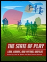 The State of Play: Law, Games and Virtual Worlds